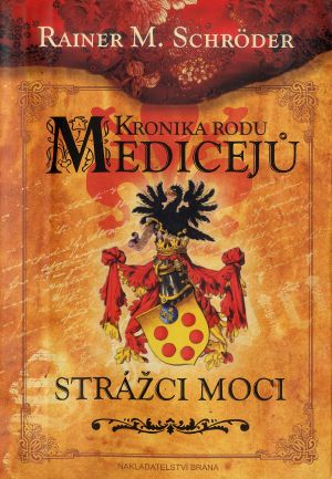 [Kronika rodu Medicejů 01] • Strážci moci